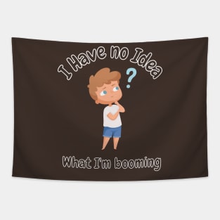 I have no idea what i'm booming Graphic Tapestry