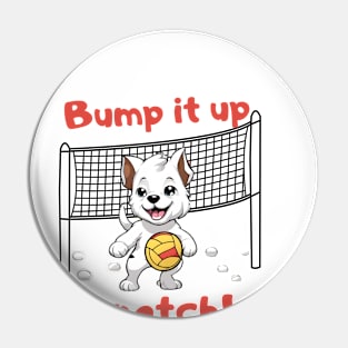 Funny dog, Bump it up a notch! volleyball Pin