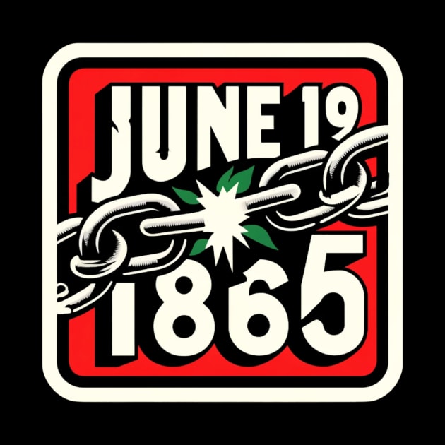 JUNETEENTH, JUNE 19 1865 by GP SHOP