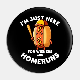 Baseball Humor: I'm Here for Wieners & Homeruns Pin