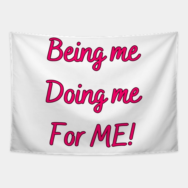 Being me, Doing me, For ME! - inspirational designs Tapestry by Happier-Futures