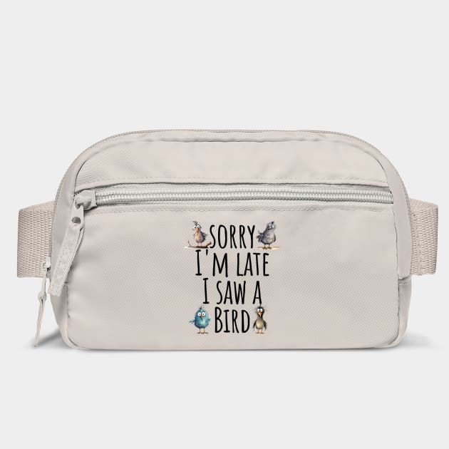 Sorry I'm Late Funny Birding Birdwatching design by Luxinda