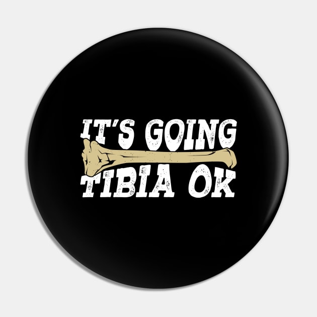 It's Going Tibia Ok Radiology X-Ray Tech Gift Pin by Dolde08