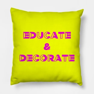 Educate and Decorate, Art Teacher, Product Designer Pillow