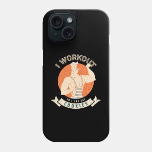 I Workout So I Can Eat Cookies Phone Case