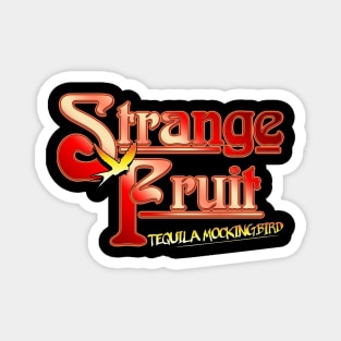 Still Crazy - Strange Fruit Inspired Design Magnet