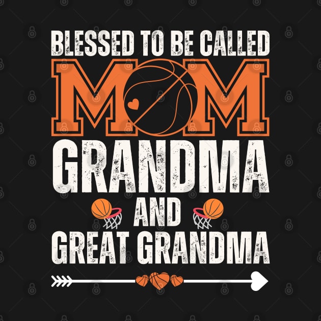 Blessed To Be Called Mom Grandma Great Grandma Basketball by zofry's life