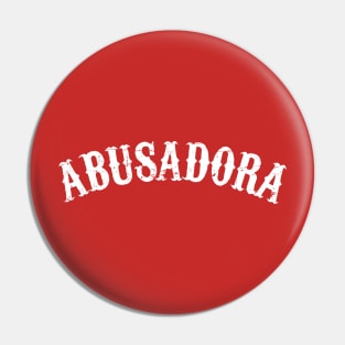 Abusadora - White design Pin