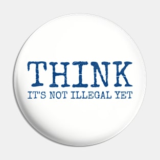 Think - It’s not illegal yet funny saying Pin