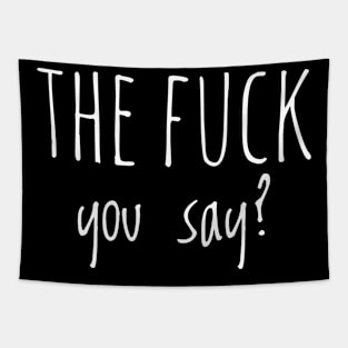 The Fuck You Say? Tapestry