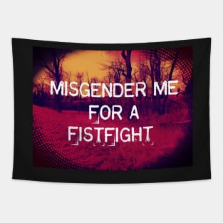 MISGENDER me for a FISTFIGHT Tapestry