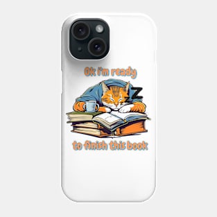 Ok i'm ready to finish this book - Cat and books Phone Case