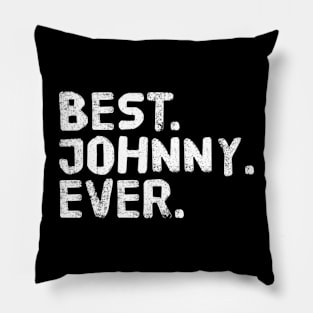 Name BEST JOHNNY EVER Fathers Day Pillow