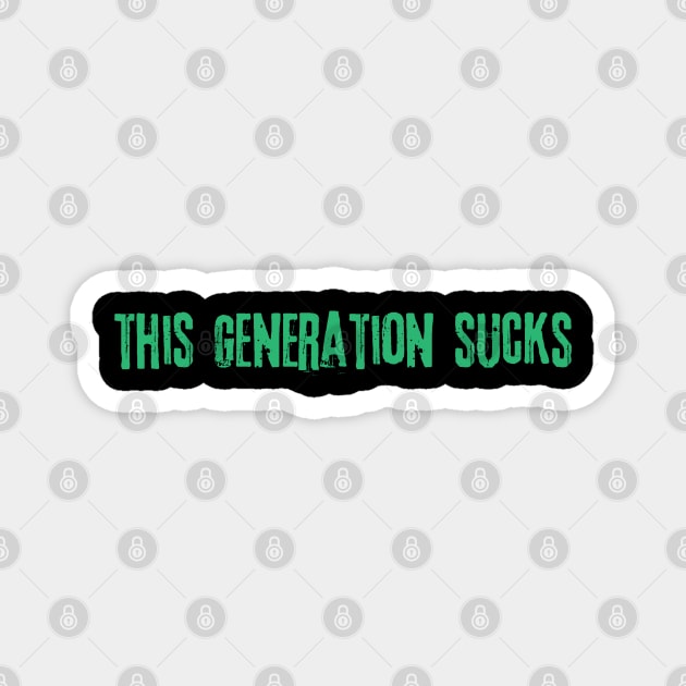 This Generation Sucks Magnet by The WYLD Tribe