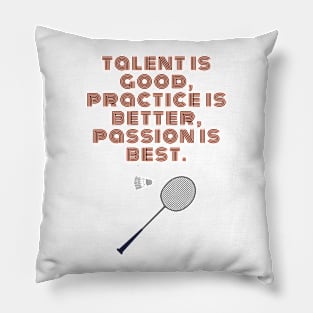 Badminton Player Motivational Quote Passion is Best Pillow