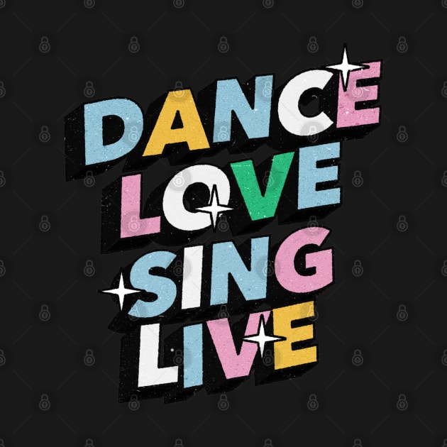 Dance love sing live - Positive Vibes Motivation Quote by Tanguy44