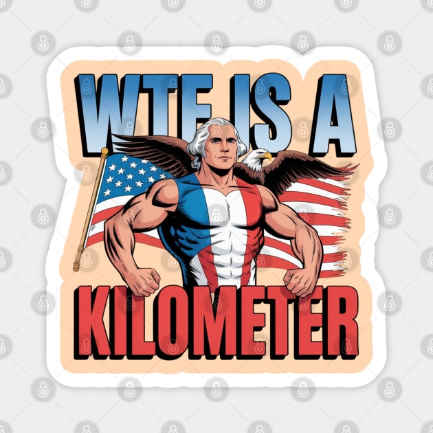 WTF-Is-A-Kilometer Magnet by Creatifly Graphic Tees