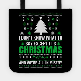 I don't know what to say  Except It's Christmas and we are all in misery Tote