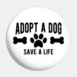 Dog - Adopt a dog save a life Pin