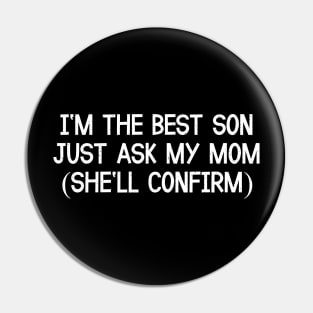 I'm the Best Son Just Ask My Mom Pin