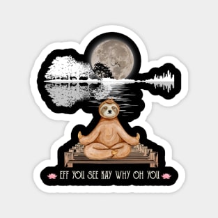 Eff You See Kay Why Oh You Funny Guitar Tree Sloth Yoga Lover Magnet