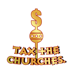 Tax the Churches T-Shirt
