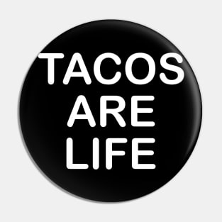 Tacos Are Life Pin