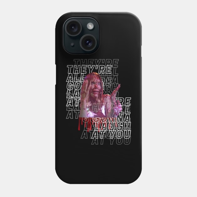 They're All Gonna Laugh At You Carrie Phone Case by Ivy League