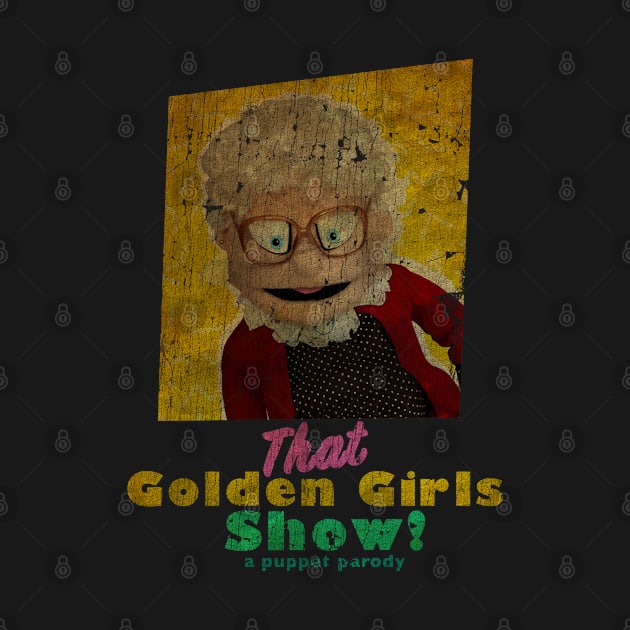 VINTAGE TEXTURE  - Estelle Getty - THAT GOLDEN GIRLS SHOW - A PUPPET PARODY SHOWS by pelere iwan