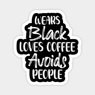 Wears Black Loves Coffee Avoids People Magnet