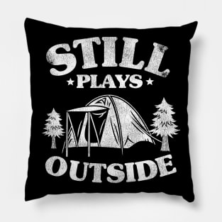 Still Plays Outside Funny Camping Hiking Gift Pillow