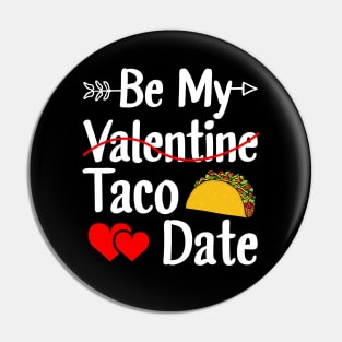 Be My Taco Date Funny Valentine's Day Pin