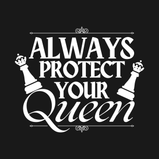 Always protect your queen - Chess T-Shirt