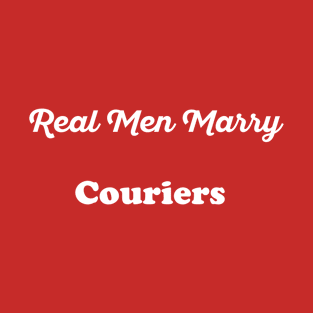 Real Men Marry Couriers Gift for Husband T-Shirt T-Shirt