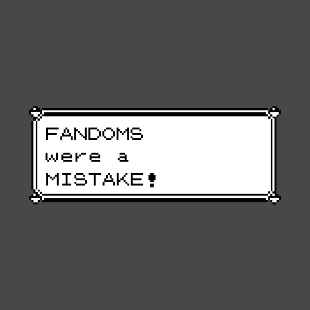 Fandoms Were A Mistake - Pocket Monster Version by KO'd Tako