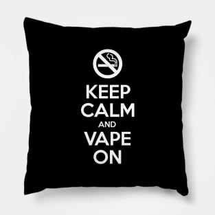 Keep Calm and Vape On Pillow