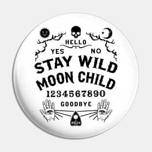 Stay Wild Moon Child Ouija Board Pin