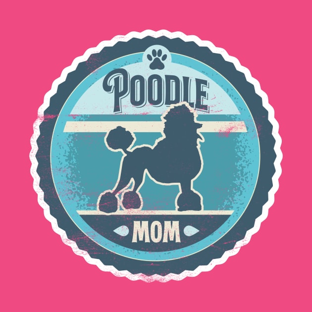 Poodle Mom - Distressed Poodle Silhouette Design by DoggyStyles