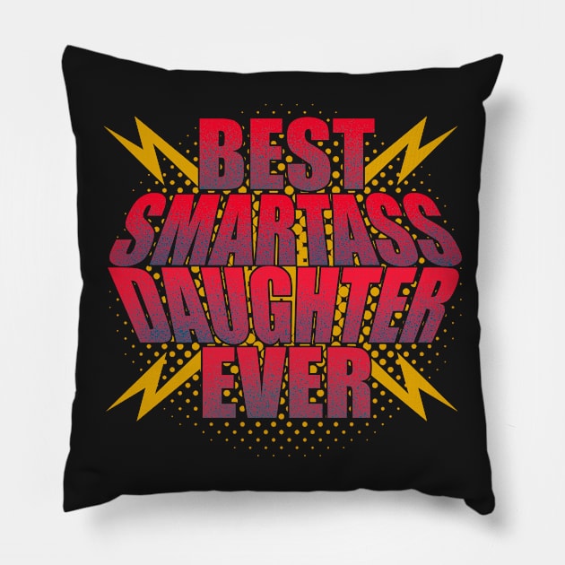 best smartass daughter ever Pillow by vamstudio