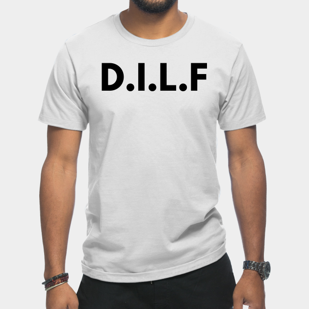 Discover DILF - Dilf - T-Shirt