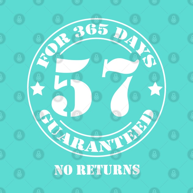 Birthday 57 for 365 Days Guaranteed by fumanigdesign