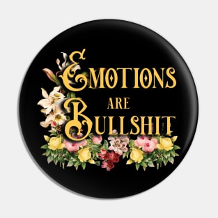 Emotions are Bullshit Pin