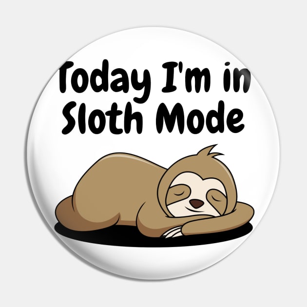 Today I'm in Sloth Mode Pin by Simple D.