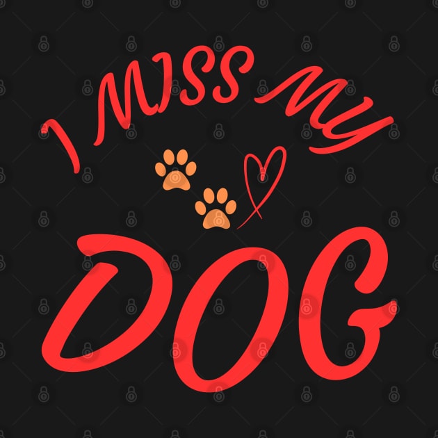 I Miss My Dog T-Shirt - Heart and Paw Print Design by Berny34Graphics