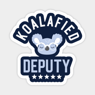 Koalafied Deputy - Funny Gift Idea for Deputies Magnet