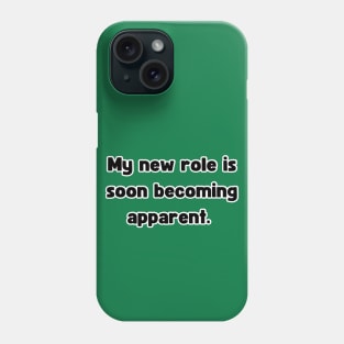 My New Role is Soon Becoming apparent - Funny First Time Father Text Pun (MD23Frd001a4) Phone Case