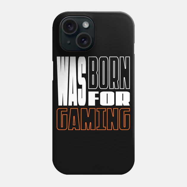 Was Born for Gaming Phone Case by Tarasevi4