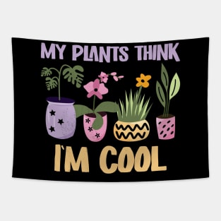 My Plants think I'm cool Tapestry