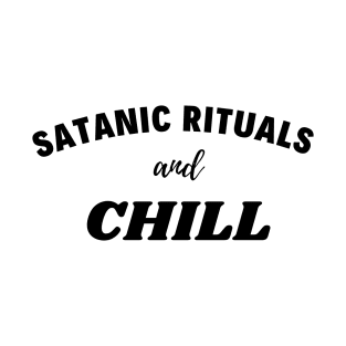 satanic rituals and chill T-Shirt