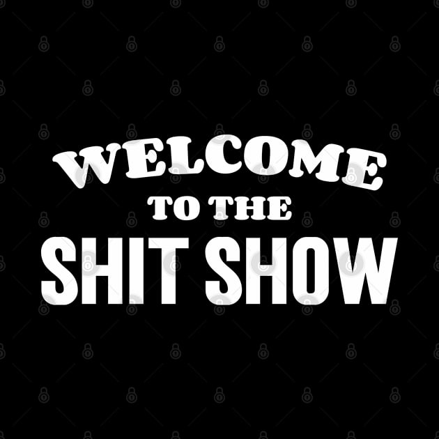 Welcome To The Shit Show by Emma